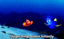 Dory from Finding Nemo talking about how she forgets things