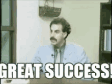 Borat saying "great success"