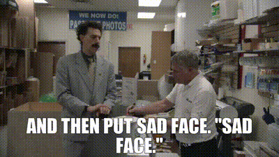 Borat sad face